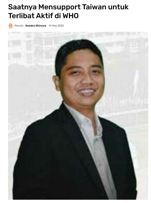 印尼東爪哇瑪瑯Muhammadyah大學國際關係學系教授Syaprin Zahidi於5月14日在東爪哇Bhirawa日報以「支持台灣積極參與世界衛生組織」(Saatnya Mensupport Taiwan untuk Terlibat Aktif di WHO)為題，撰文支持台灣參與WHA/WHO及大流行病協定，並駁斥中國誤導聯大第2758號決議謬論。